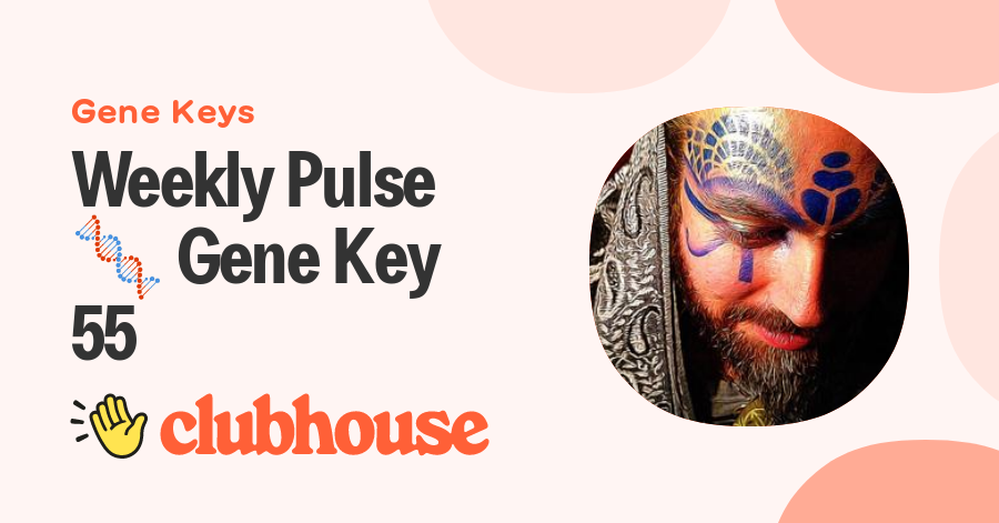 Weekly Pulse Gene Key 55