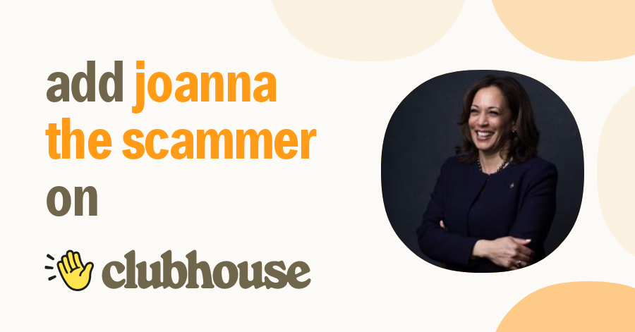 Joanna The Scammer Clubhouse