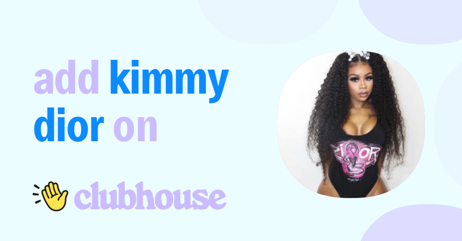 Kimmy Dior Clubhouse