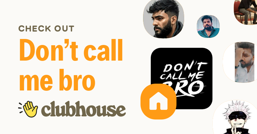 do not call me bro