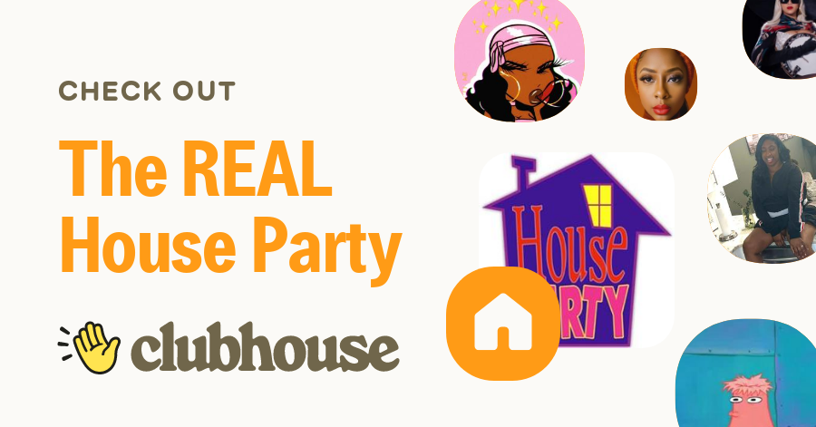 The REAL House Party