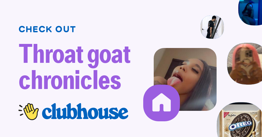 Throat Goat Chronicles