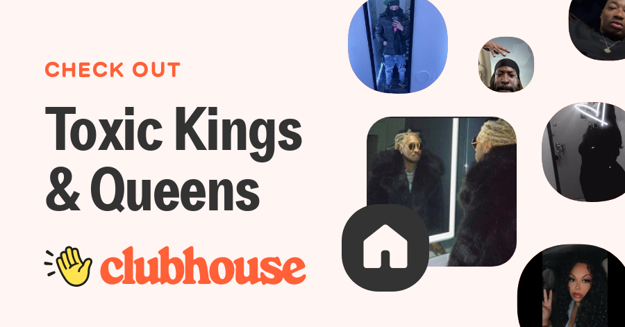 Toxic Kings & Queens