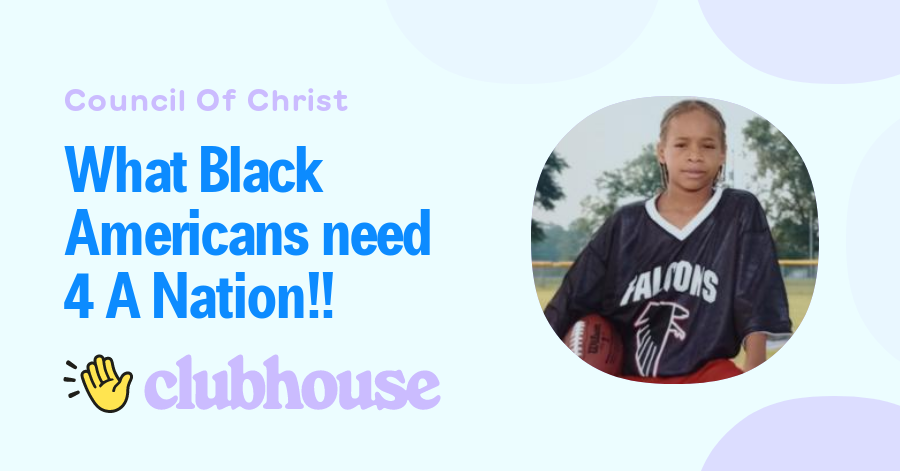 What Black Americans need 4 A Nation!! - Council Of Christ