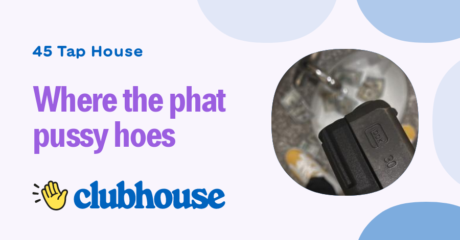 Where The Phat Pussy Hoes 