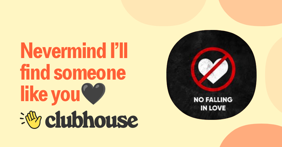 Nevermind I’ll find someone like you🖤