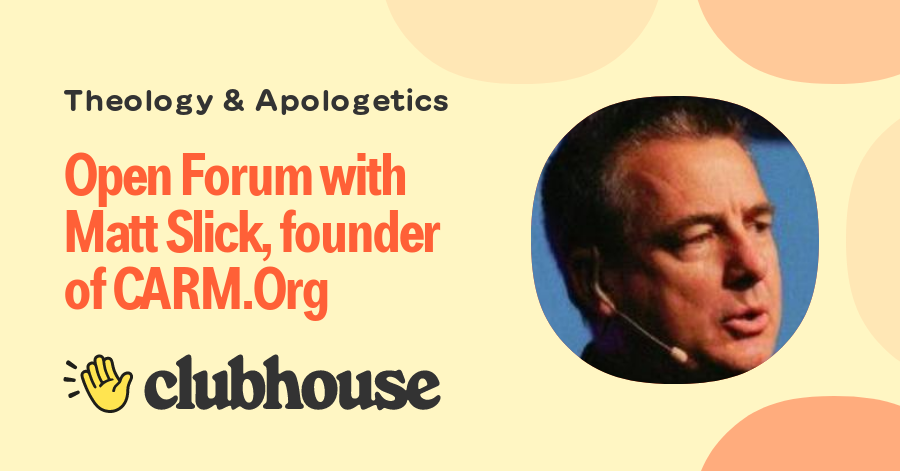 Open Forum with Matt Slick, founder of CARM.Org