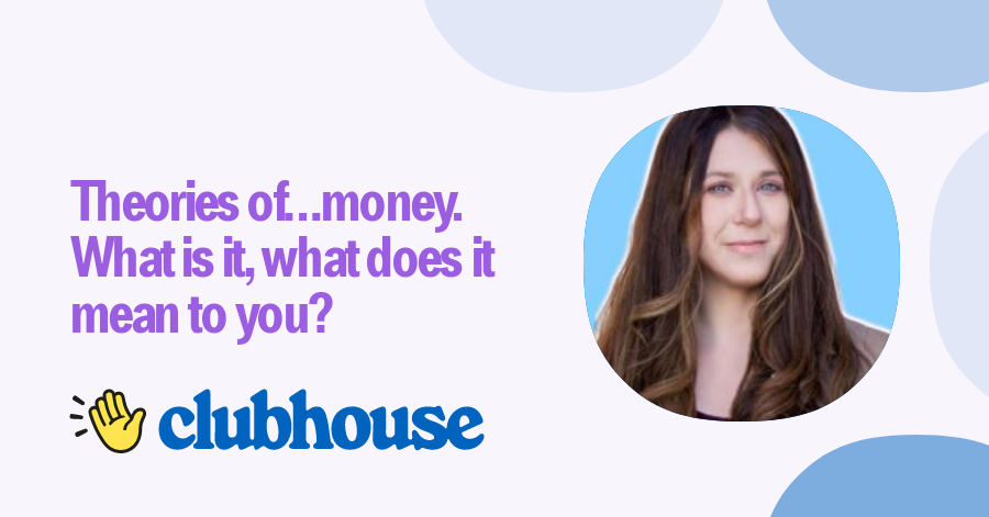 Join Theories of…money. What is it, what does it mean to you?