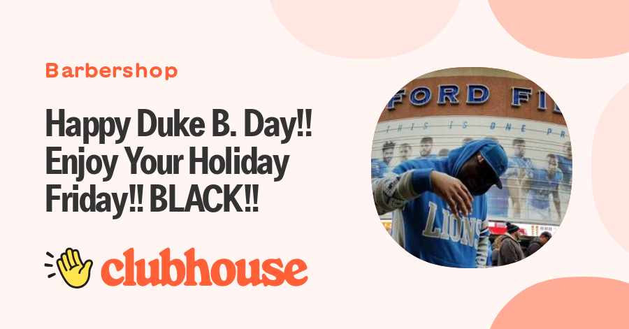 Happy Duke B. Day!! Enjoy Your Holiday Friday!! BLACK!!