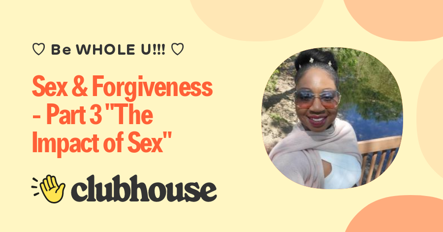 Sex And Forgiveness Part 3 The Impact Of Sex