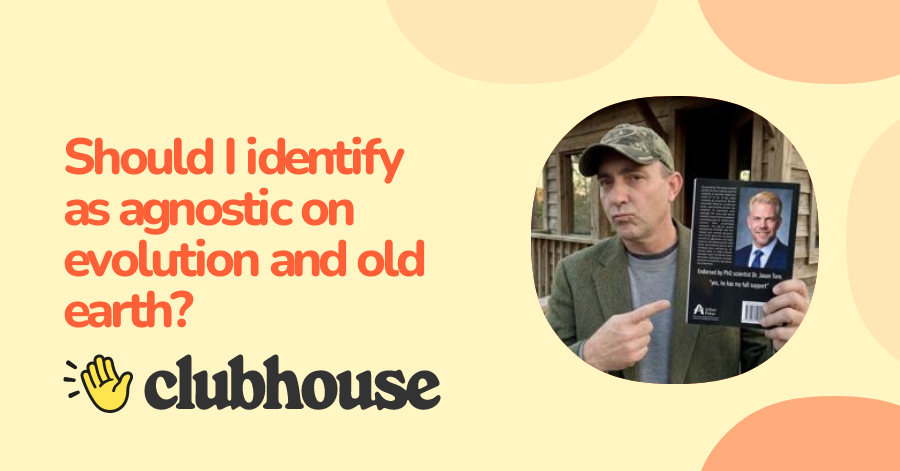 Join Should I identify as agnostic on evolution and old earth?