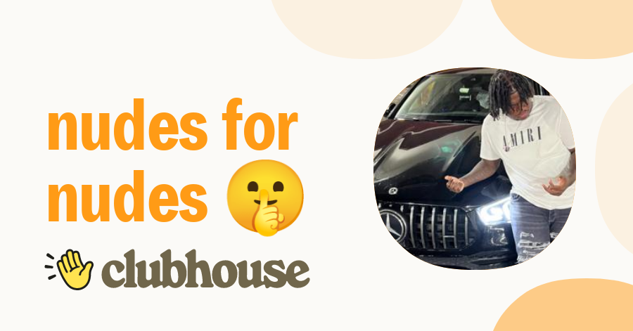 nudes for nudes 🤫