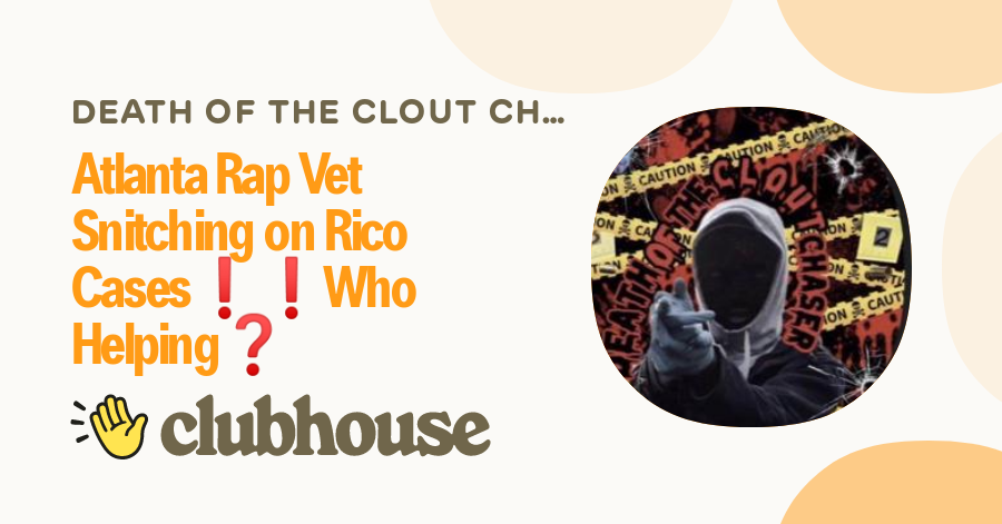 Atlanta Rap Vet Snitching on Rico Cases Who Helping