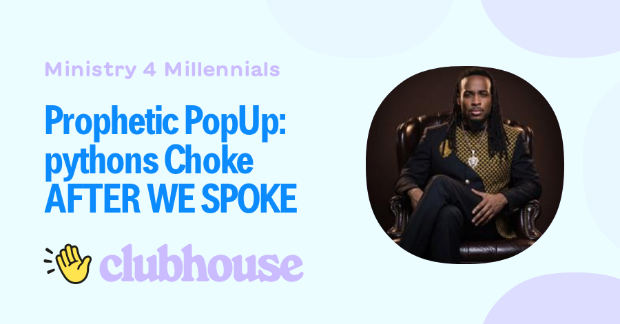 Prophetic PopUp: pythons Choke AFTER WE SPOKE