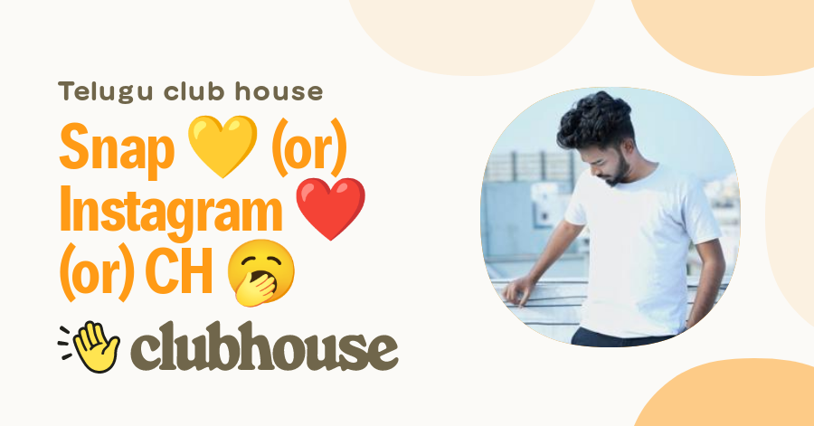 Snap 💛 (or) Instagram ️ (or) CH 🥱 - Telugu club house