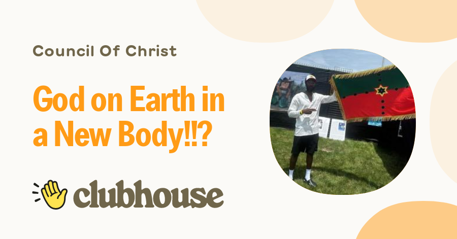 God on Earth in a New Body!!? - Council Of Christ