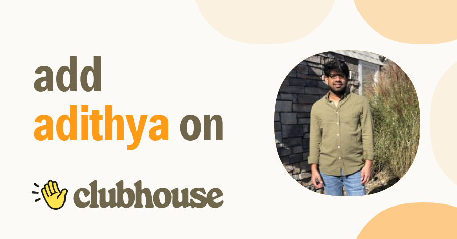 Adithya Than - Clubhouse