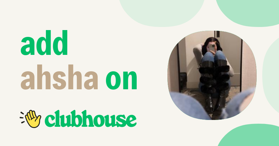 Ahsha H. - Clubhouse