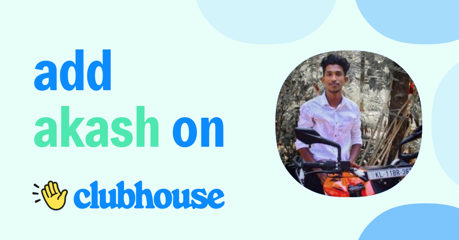 AKASH SUNIL - Clubhouse