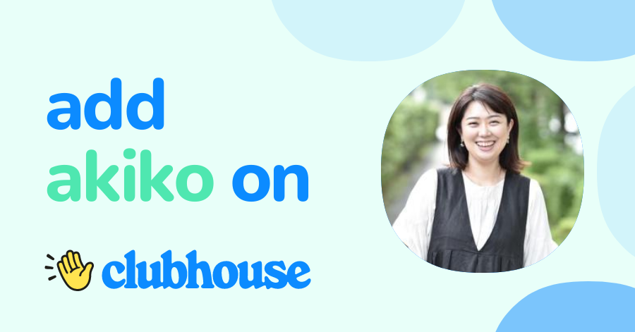 akiko - Clubhouse
