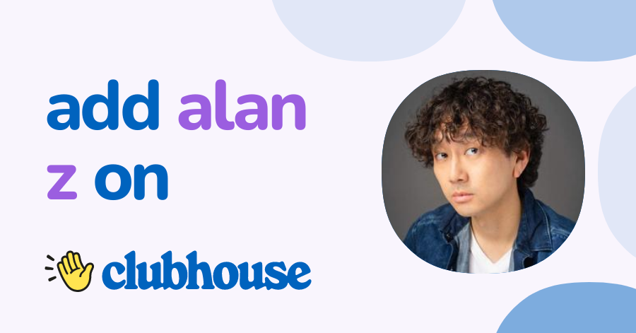 Alan Z - Clubhouse