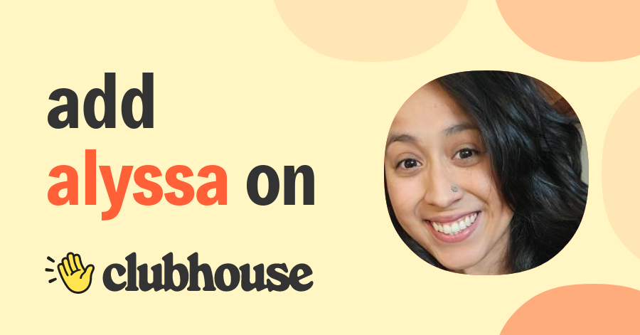 Alyssa Flores - Clubhouse