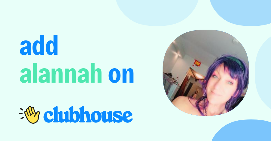 Alannah J - Clubhouse