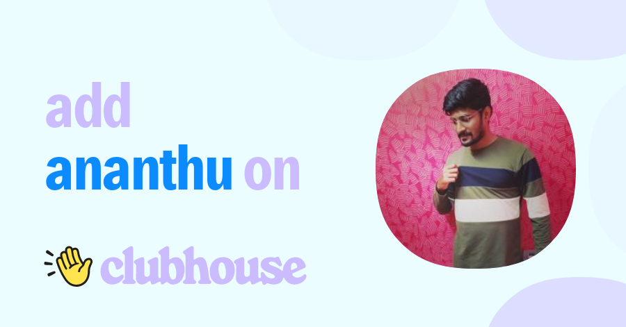 Ananthu S - Clubhouse