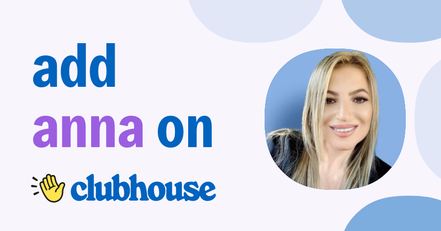 Anna Ouroumian - Clubhouse