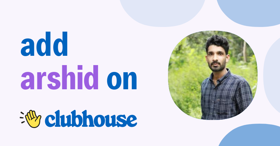 Arshid B - Clubhouse