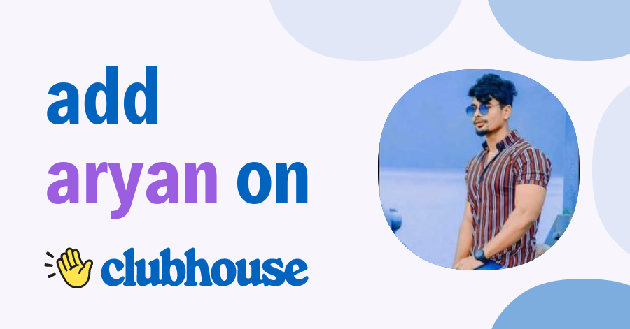 Aryan Aryan - Clubhouse