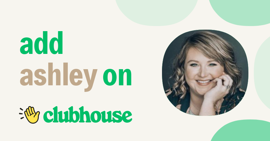 Ashley Ebert - Clubhouse