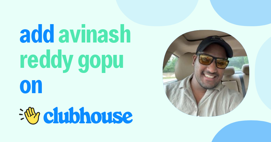 Avinash Reddy Gopu - Clubhouse