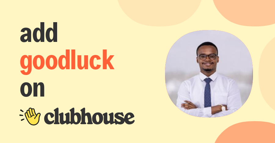 Goodluck Msuya - Clubhouse