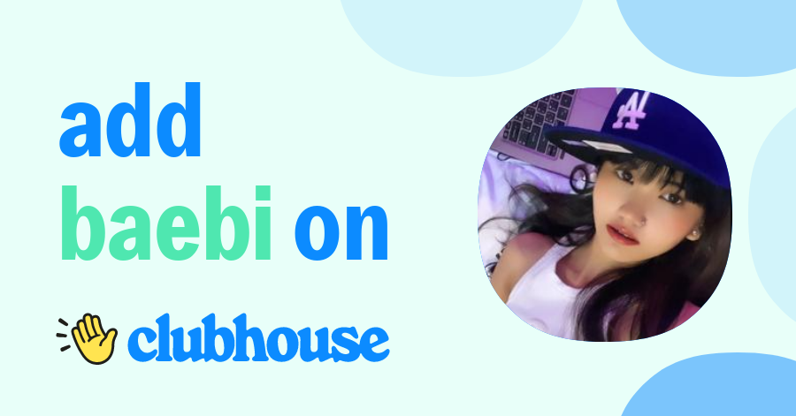baebi b!tch - Clubhouse