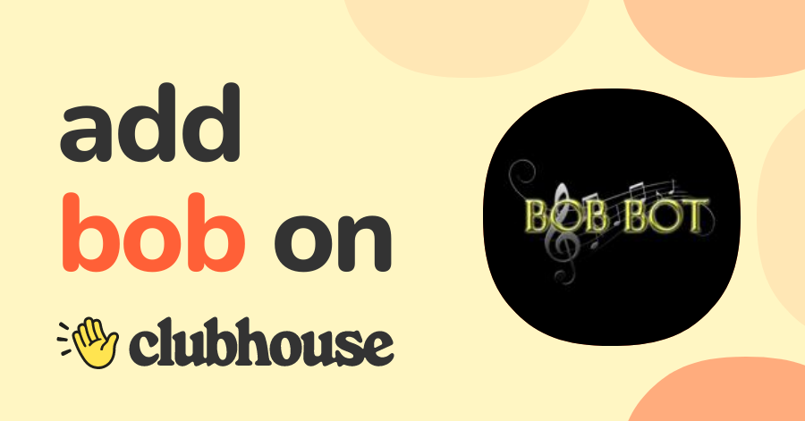 BOB THE BOT - Clubhouse