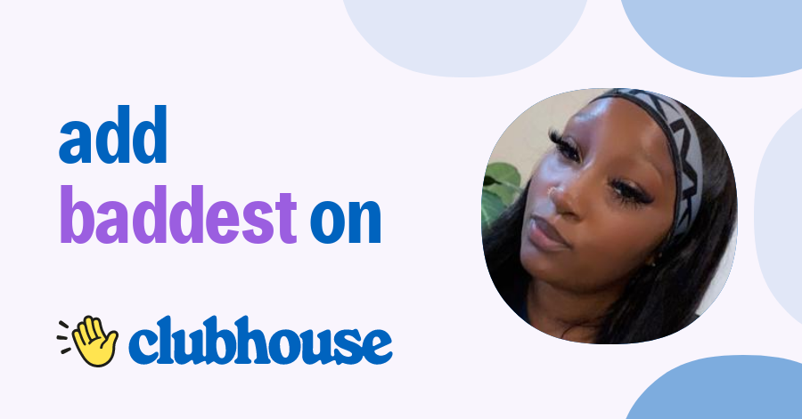 Baddest Bihh - Clubhouse