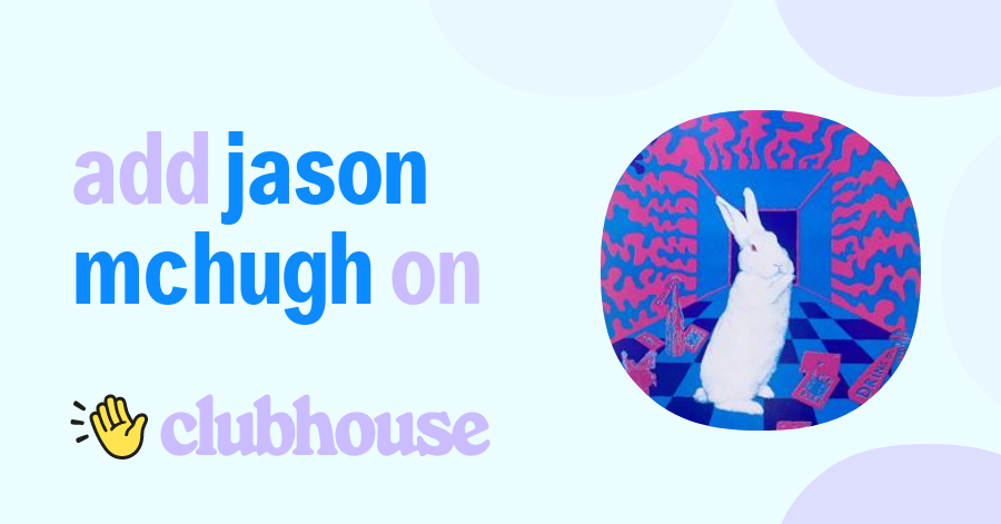 Jason McHugh - Clubhouse