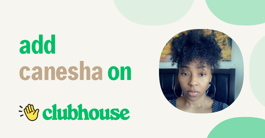 CANESHA LOVE - Clubhouse