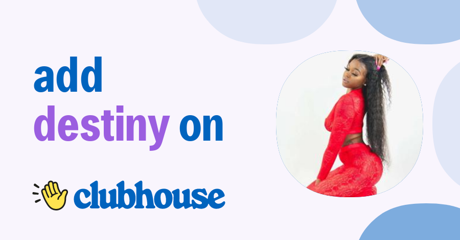 Destiny Cashay - Clubhouse