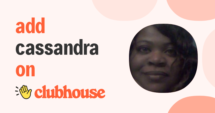 Cassandra Howard - Clubhouse