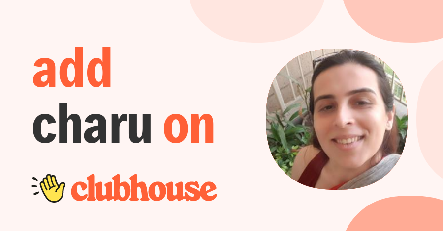 Charu Chopra - Clubhouse