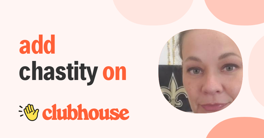 Chastity Suquett - Clubhouse