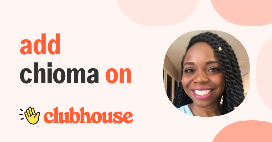 Chioma Ifeanyi-Okoro - Clubhouse