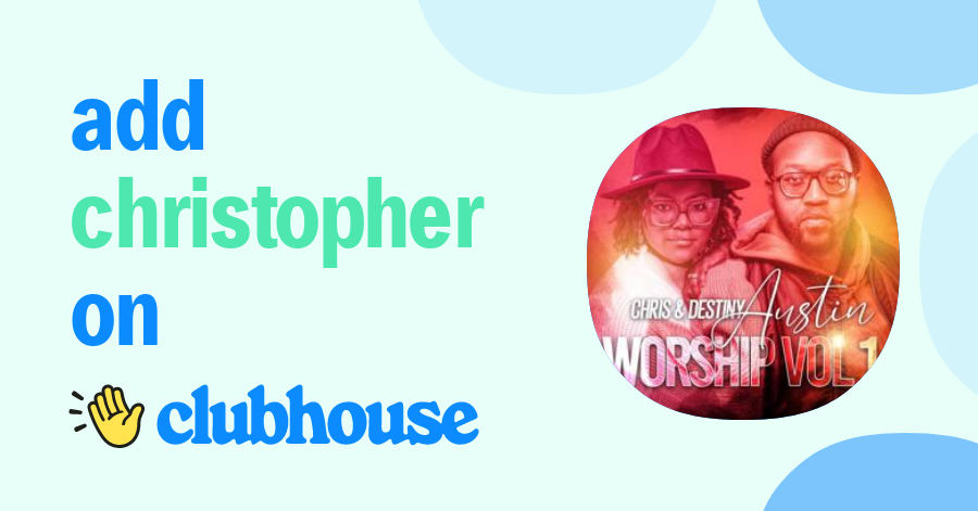 Christopher Austin - Clubhouse