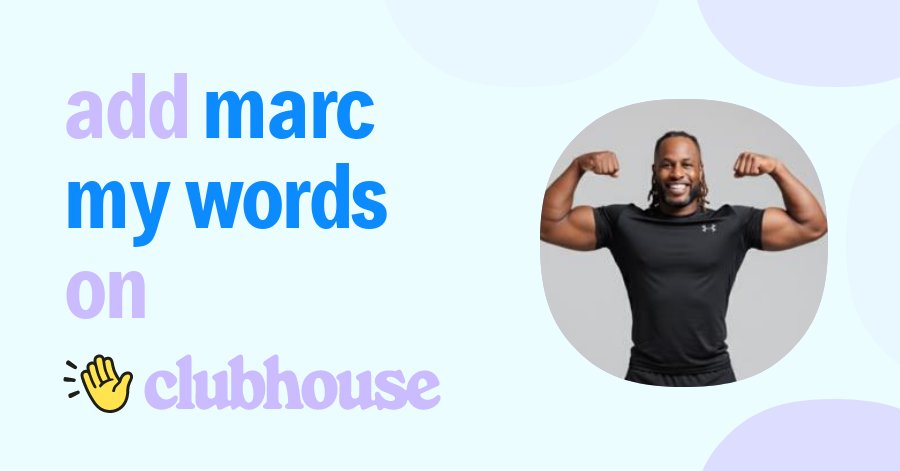 Marc My Words - Clubhouse