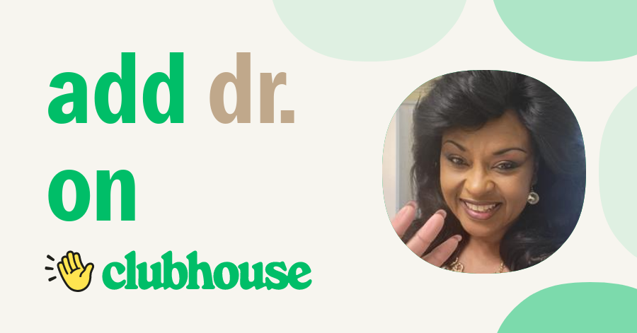 Dr. Constance Fields - Clubhouse