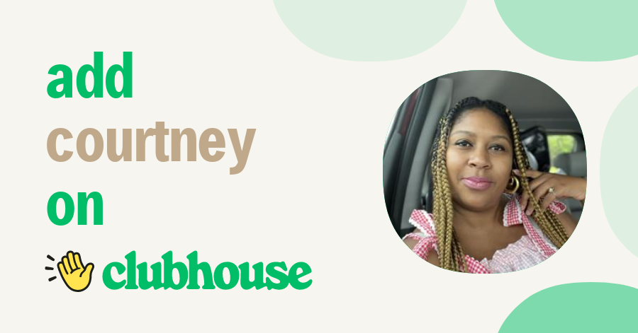 Courtney Davis - Clubhouse