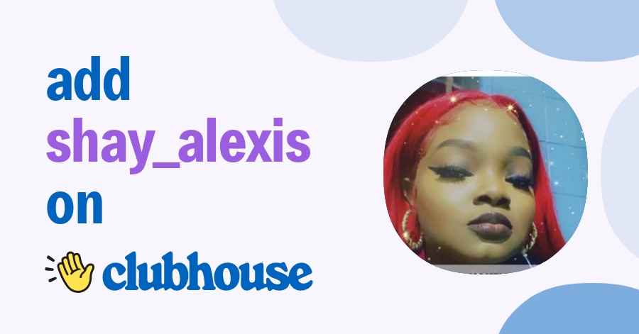 Shayalexis Clubhouse