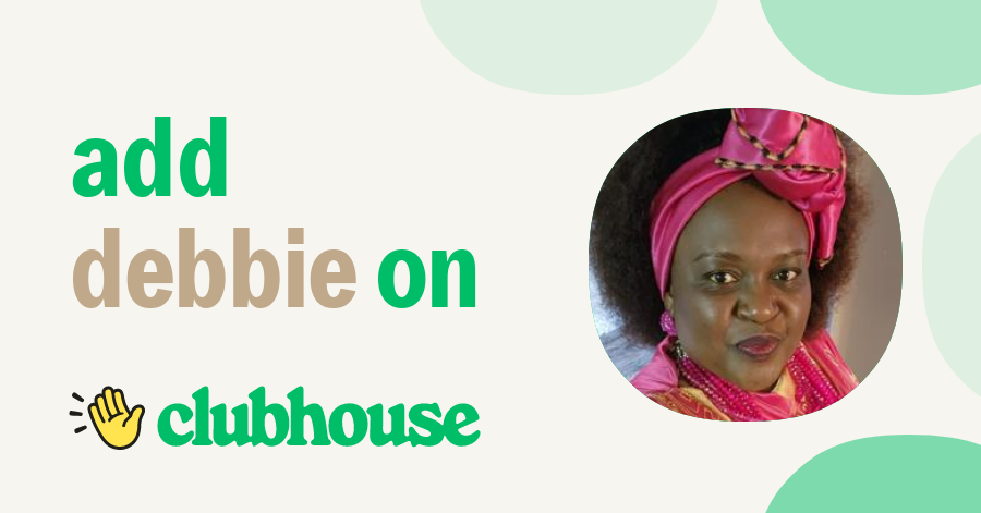 Debbie Anyanwu - Clubhouse